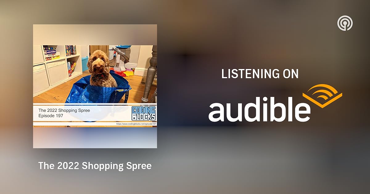 The 2022 Shopping Spree Coding Blocks Podcasts on Audible